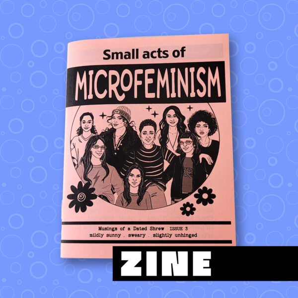 Feminist Zine, Small Acts of Microfeminism, Feminism zine