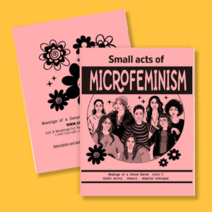 Feminist Zine, small acts of microfeminism, women's issues zine