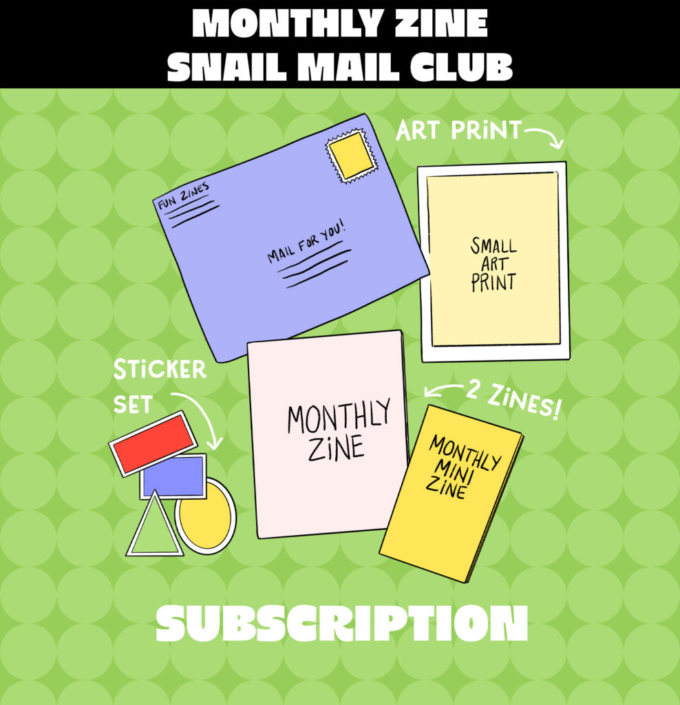 Monthly Mail Club subscription with two zines