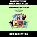 Monthly Snail Mail Club subscription with two zines, sticker set and art print